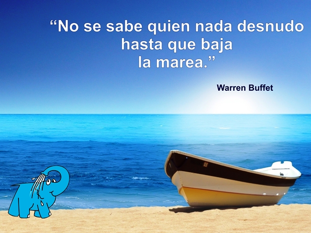 No se sabe quien nada desnudo hasta que baja la marea.